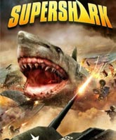 Смотреть Онлайн Супер акула / Super Shark [2011]